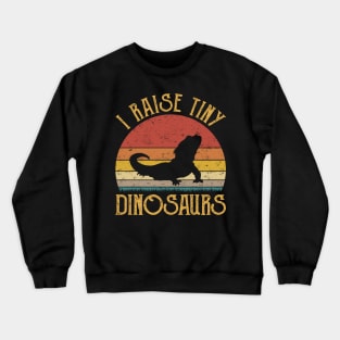 I Raise Tiny Dinosaurs Cute Bearded Dragon Lover Crewneck Sweatshirt